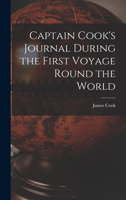 Captain Cook's Journal During the First Voyage Round the World