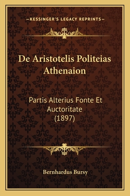 De Aristotelis Politeias Athenaion: Partis Alterius Fonte Et Auctoritate (1897)