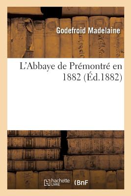 L'Abbaye de Prémontré En 1882