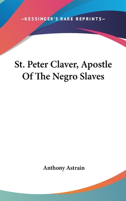 St. Peter Claver, Apostle Of The Negro Slaves