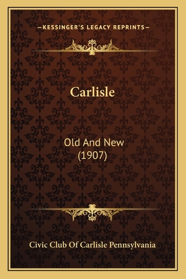 Carlisle: Old And New (1907)