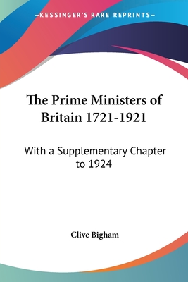 The Prime Ministers of Britain 1721-1921: With a Supplementary Chapter to 1924