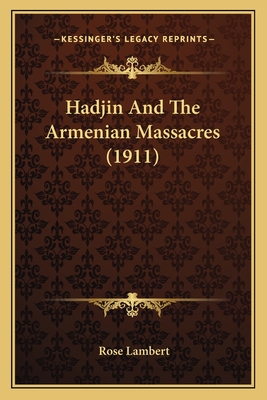 Hadjin And The Armenian Massacres (1911)