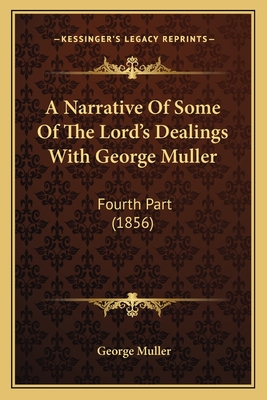 A Narrative Of Some Of The Lord's Dealings With George Muller: Fourth Part (1856)