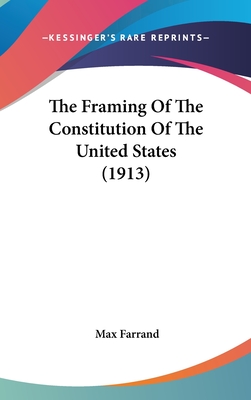 The Framing Of The Constitution Of The United States (1913)