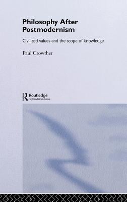 Philosophy After Postmodernism: Civilized Values and the Scope of Knowledge