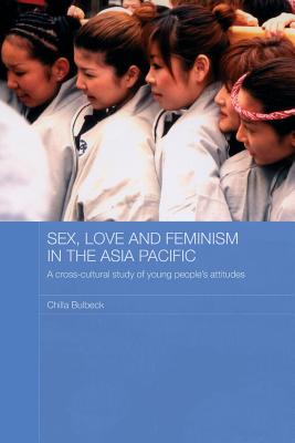Sex, Love and Feminism in the Asia Pacific: A Cross-Cultural Study of Young People's Attitudes