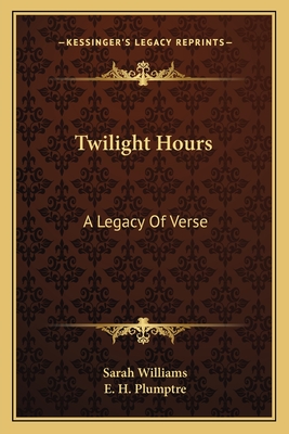 Twilight Hours: A Legacy Of Verse
