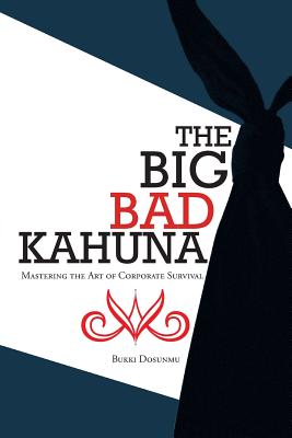 The Big Bad Kahuna: Mastering the Art of Corporate Survival