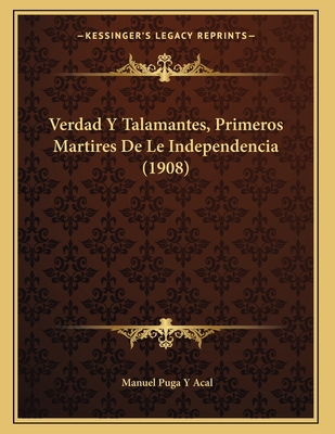 Verdad Y Talamantes, Primeros Martires De Le Independencia (1908)
