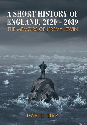 A Short History of England, 2020-2089: the memoirs of Jeremy Lewin