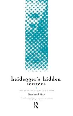 Heidegger's Hidden Sources: East-Asian Influences on His Work