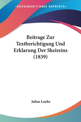 Beitrage Zur Textberichtigung Und Erklarung Der Skeireins (1839)