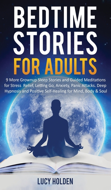 Bedtime Stories for Adults: 9 More Grownup Sleep Stories and Guided Meditations for Stress Relief, Letting Go, Anxiety, Panic Attacks - Deep Hypnosis