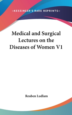 Medical and Surgical Lectures on the Diseases of Women V1