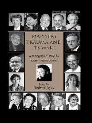 Mapping Trauma and Its Wake: Autobiographic Essays by Pioneer Trauma Scholars