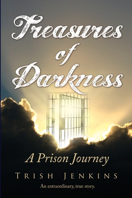 Treasures of Darkness: A Prison Journey
