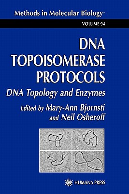 DNA Topoisomerase Protocols: Volume I: DNA Topology and Enzymes