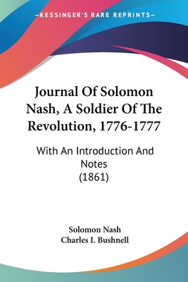 Journal Of Solomon Nash, A Soldier Of The Revolution, 1776-1777: With An Introduction And Notes (1861)