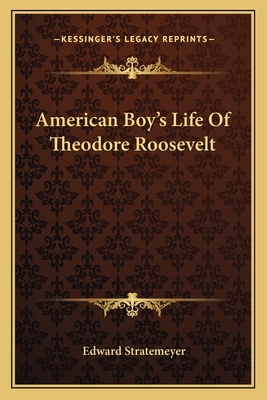 American Boy's Life Of Theodore Roosevelt