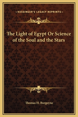 The Light of Egypt Or Science of the Soul and the Stars