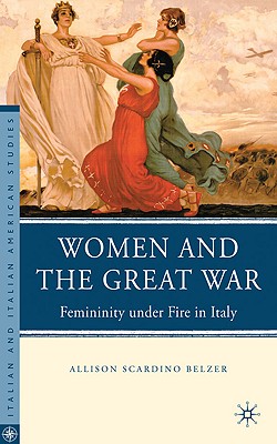 Women and the Great War: Femininity Under Fire in Italy