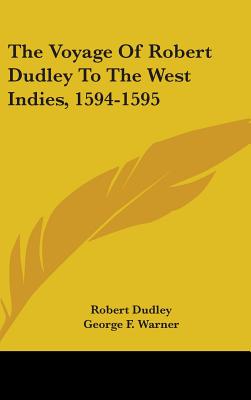 The Voyage Of Robert Dudley To The West Indies, 1594-1595