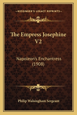 The Empress Josephine V2: Napoleon's Enchantress (1908)