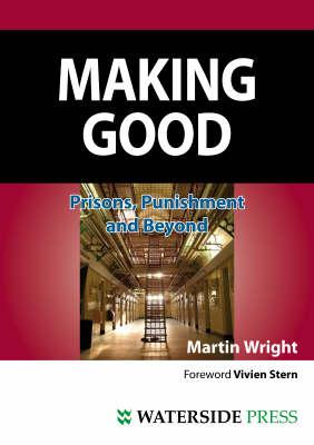 Making Good: Prisons, Punishment and Beyond (Second Edition)
