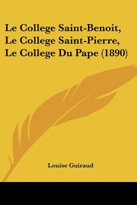 Le College Saint-Benoit, Le College Saint-Pierre, Le College Du Pape (1890)