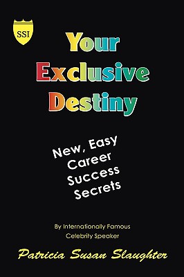 Your Exclusive Destiny: New Easy Career Success Secrets