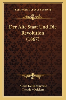 Der Alte Staat Und Die Revolution (1867)