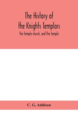 The History Of The Knights Templars: The Temple Church, And The Temple