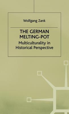 The German Melting Pot: Multiculturality in Historical Perspective