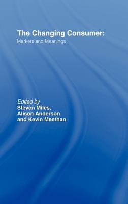 The Changing Consumer: Markets and Meanings