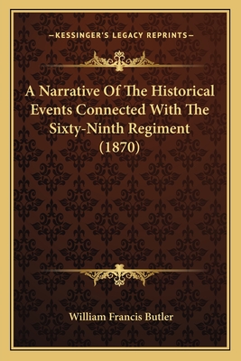A Narrative Of The Historical Events Connected With The Sixty-Ninth Regiment (1870)