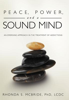 Peace, Power, and a Sound Mind: An Emerging Approach in the Treatment of Addictions