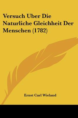 Versuch Uber Die Naturliche Gleichheit Der Menschen (1782)