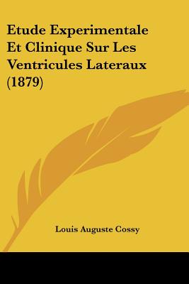 Etude Experimentale Et Clinique Sur Les Ventricules Lateraux (1879)
