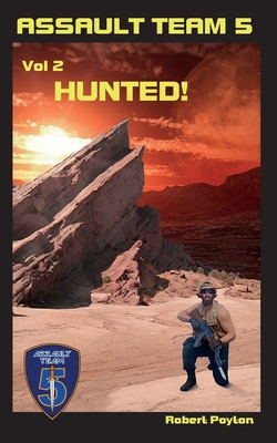 Assault Team 5: Volume Two: Hunted!