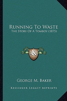 Running To Waste: The Story Of A Tomboy (1875)
