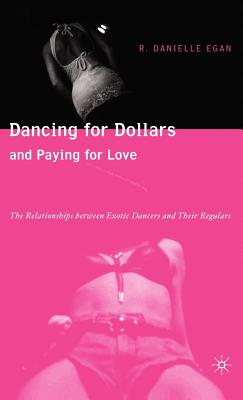 Dancing for Dollars and Paying for Love: The Relationships Between Exotic Dancers and Their Regulars