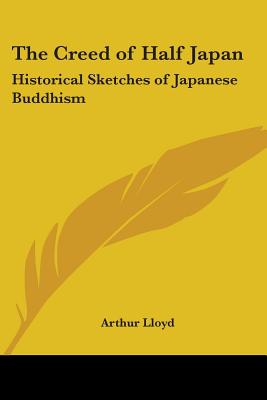 The Creed of Half Japan: Historical Sketches of Japanese Buddhism
