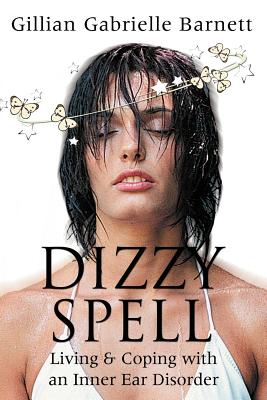 Dizzy Spell: Living & Coping with an Inner Ear Disorder