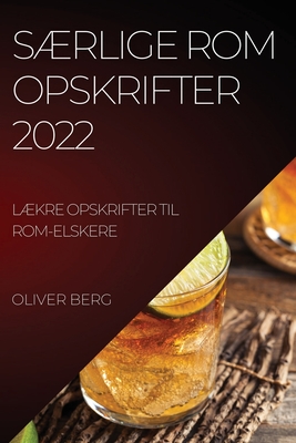 SÆrlige ROM Opskrifter 2022: SÆrlige ROM Opskrifter 2022