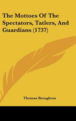 The Mottoes Of The Spectators, Tatlers, And Guardians (1737)