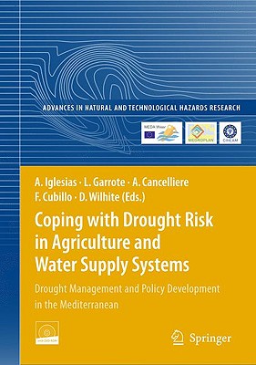 Coping with Drought Risk in Agriculture and Water Supply Systems: Drought Management and Policy Development in the Mediterranean [With CDROM]