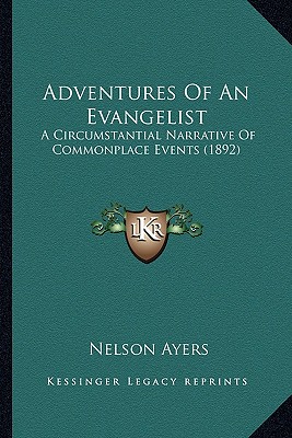 Adventures Of An Evangelist: A Circumstantial Narrative Of Commonplace Events (1892)