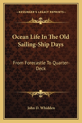 Ocean Life In The Old Sailing-Ship Days: From Forecastle To Quarter-Deck