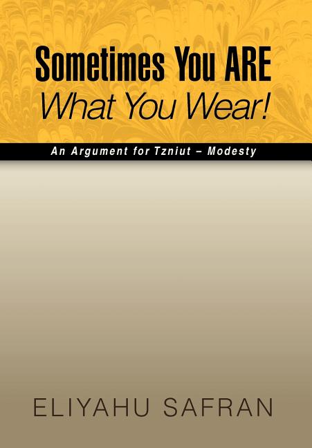Sometimes You Are What You Wear!: The Traditional Jewish View of Modesty